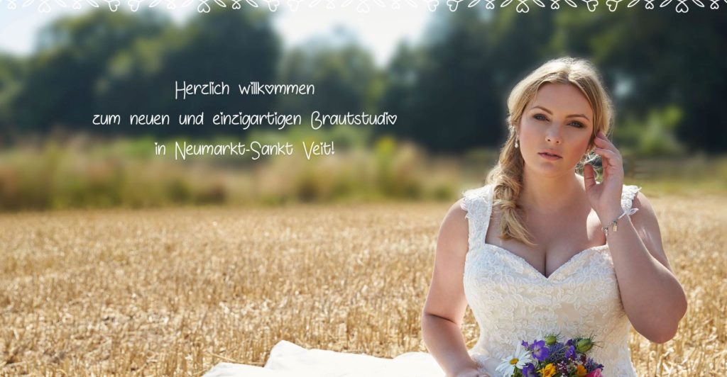 Herzlich willkommen im neuen und einzigartigen Brautstudio in Neumarkt-Sankt Veit!